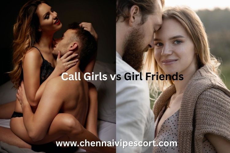 Call Girls vs Girl Friends: What’s the Difference?